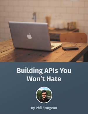 Building APIs you won't hate
